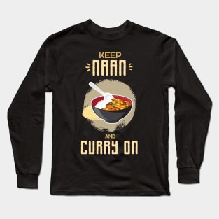 Keep Naan and Curry On Long Sleeve T-Shirt